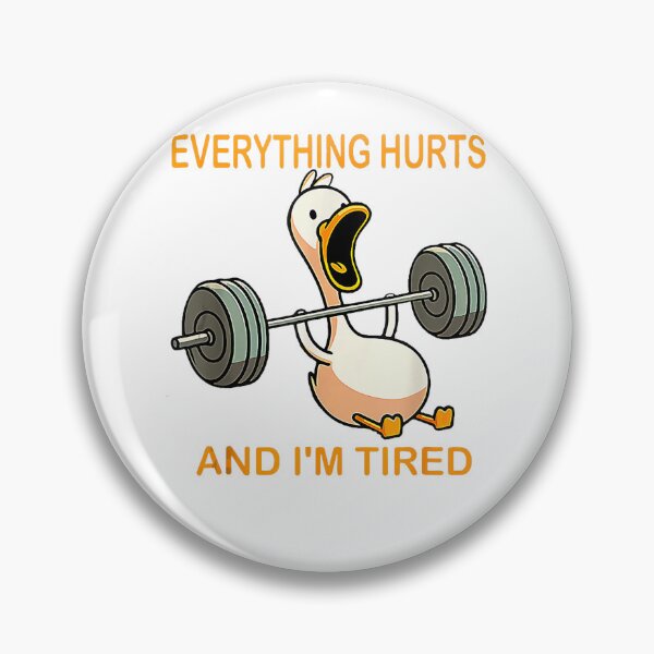 Item preview, Everything Hurts And I'm Tired Duck Meme designed and sold by LeoVargasVelha.