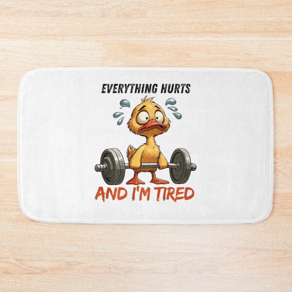Item preview, Everything Hurts And I'm Tired Duck designed and sold by LeoVargasVelha.