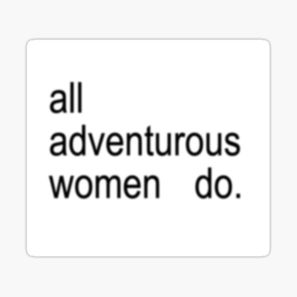 all adventurous women do girls hbo quote (brat edition) Sticker