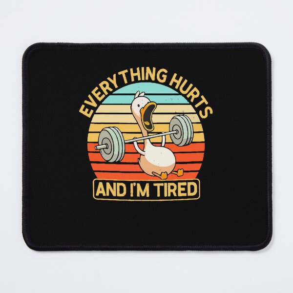 Item preview, Everything Hurts And I'm Tired Funny Duck  designed and sold by LeoVargasVelha.