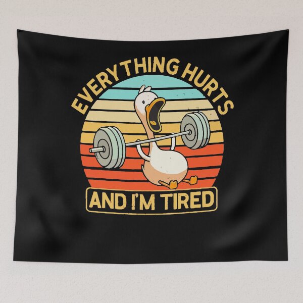 Item preview, Everything Hurts And I'm Tired Funny Duck  designed and sold by LeoVargasVelha.