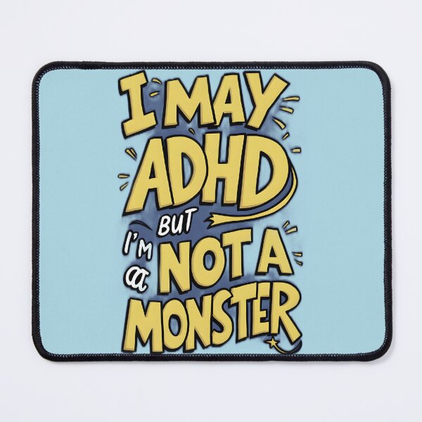 Item preview, I may have ADHD, but I'm not a monster - Word Art Version designed and sold by Idea-Artwork.