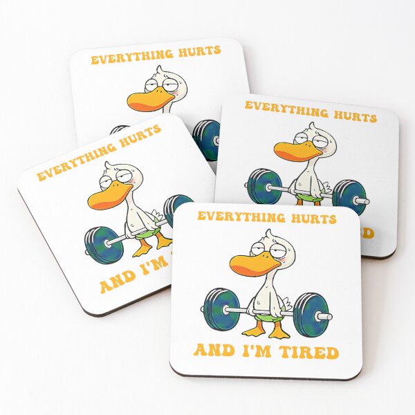 Item preview, Everything Hurts And I'm Tired Funny Duck Fitness  designed and sold by LeoVargasVelha.
