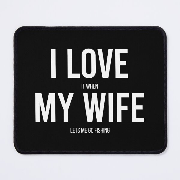 Item preview, Funny I Love It When My Wife Lets Me Go Fishing - Fishing Funny Saying designed and sold by zhilwahesani.