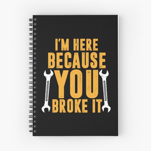 Item preview, I'm Here Because You Broke It - Funny Mechanic Woker designed and sold by mhernaevily.