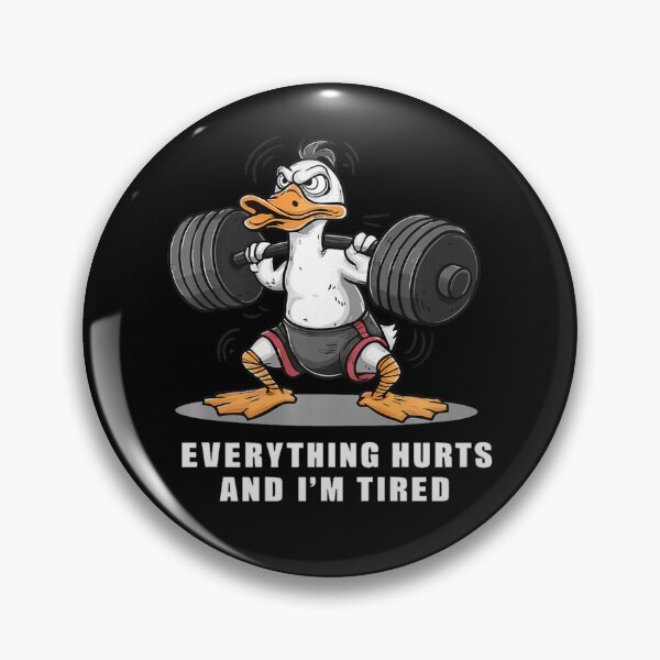 Item preview, Everything Hurts And I'm Tired Funny Duck designed and sold by LeoVargasVelha.