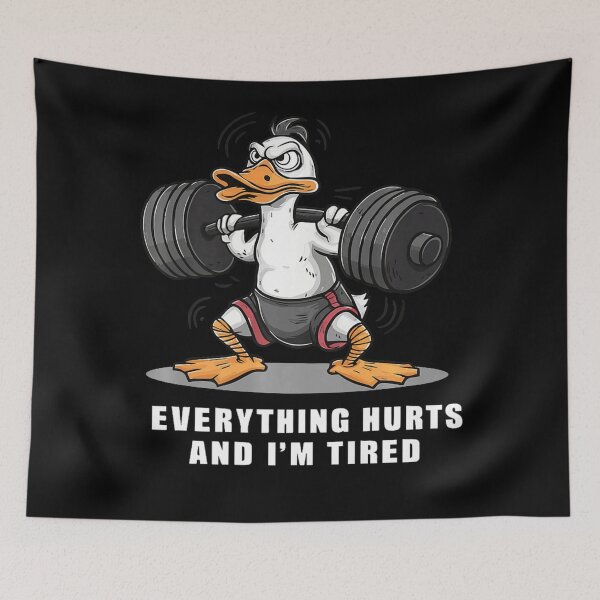 Item preview, Everything Hurts And I'm Tired Funny Duck designed and sold by LeoVargasVelha.