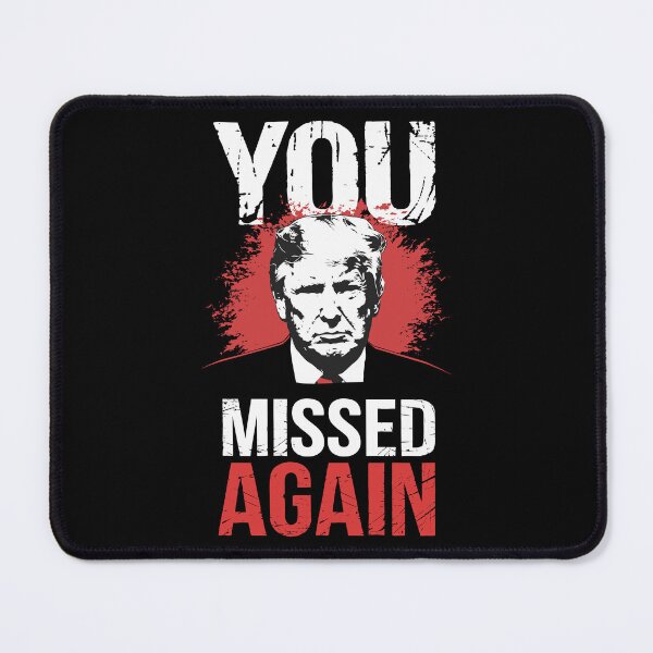 Item preview, You Missed Again Trump designed and sold by NexaArts.