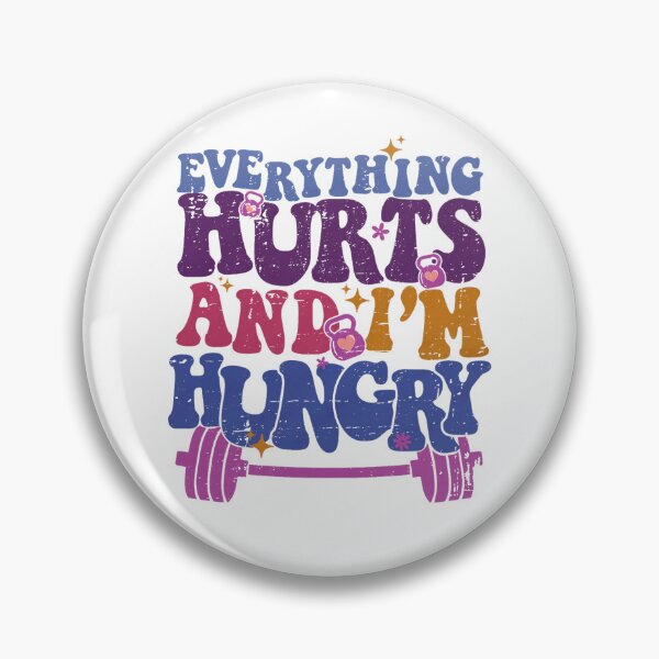 Item preview, Everything Hurts I'm Hungry Funny Workout designed and sold by LeoVargasVelha.