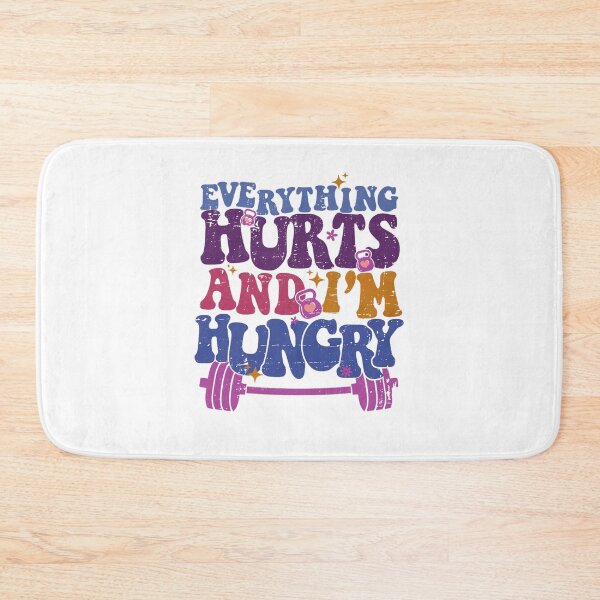 Item preview, Everything Hurts I'm Hungry Funny Workout designed and sold by LeoVargasVelha.