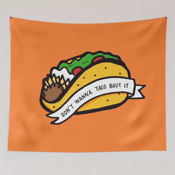 Item preview, Don't Wanna Taco Bout It designed and sold by rarlyann.