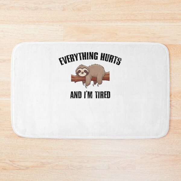 Item preview, I'm Tired And Everything Hurts  Funny designed and sold by LeoVargasVelha.