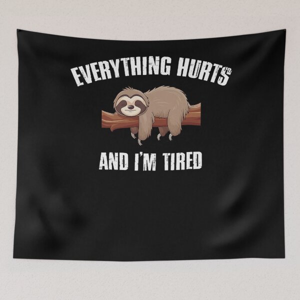 Item preview, I'm Tired And Everything Hurts  designed and sold by LeoVargasVelha.