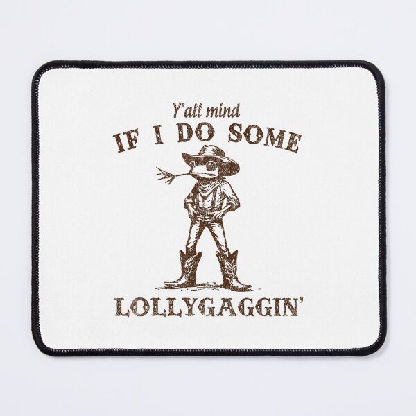 Item preview, Meme Y'all Mind If I Do Some Lollygagging Funny Cowboy Frog designed and sold by LeoVargasVelha.