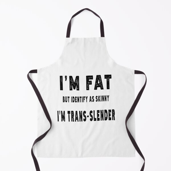 Item preview, I'M FAT BUT IDENTIFY AS SKINNY I'M TRANS-SLENDER. BLACK DESIGN designed and sold by Rejiboustarts.