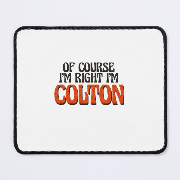 Item preview, Of Course I'm Right I'm Colton designed and sold by Watsonarts.