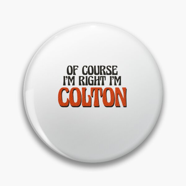 Item preview, Of Course I'm Right I'm Colton designed and sold by Watsonarts.