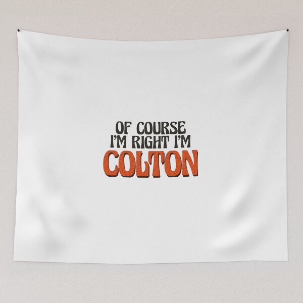 Item preview, Of Course I'm Right I'm Colton designed and sold by Watsonarts.