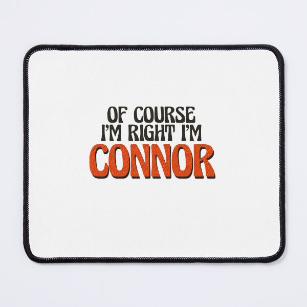 Item preview, Of Course I'm Right I'm Connor designed and sold by Watsonarts.