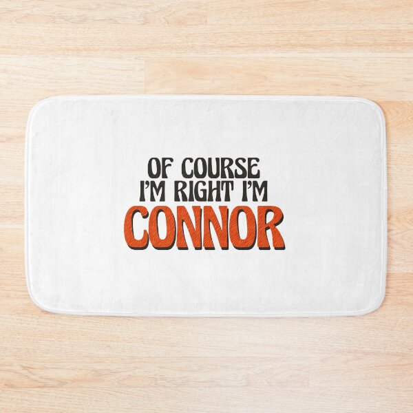 Item preview, Of Course I'm Right I'm Connor designed and sold by Watsonarts.