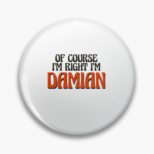 Item preview, Of Course I'm Right I'm Damian designed and sold by Watsonarts.