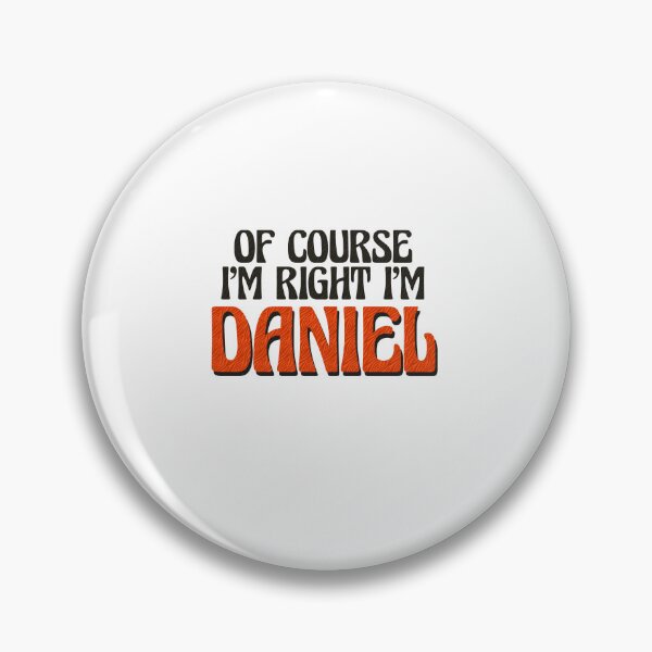 Item preview, Of Course I'm Right I'm Daniel designed and sold by Watsonarts.
