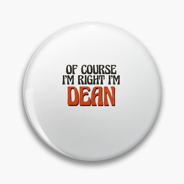 Item preview, Of Course I'm Right I'm Dean designed and sold by Watsonarts.