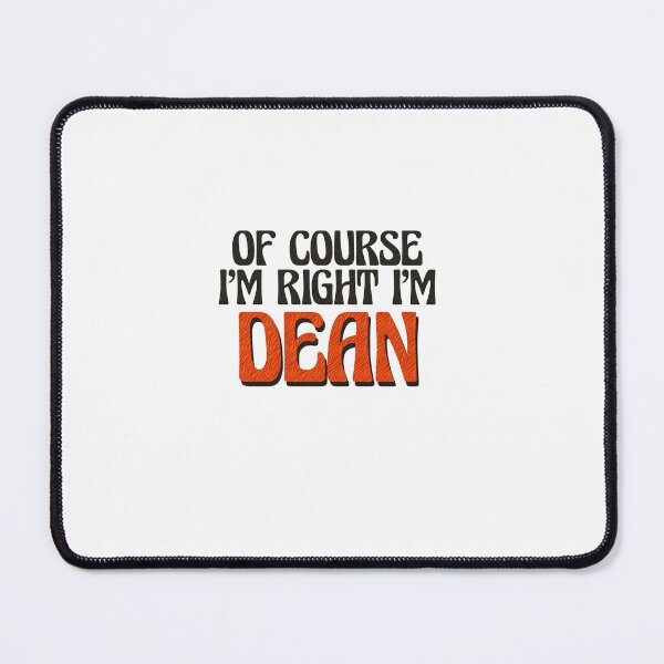 Item preview, Of Course I'm Right I'm Dean designed and sold by Watsonarts.