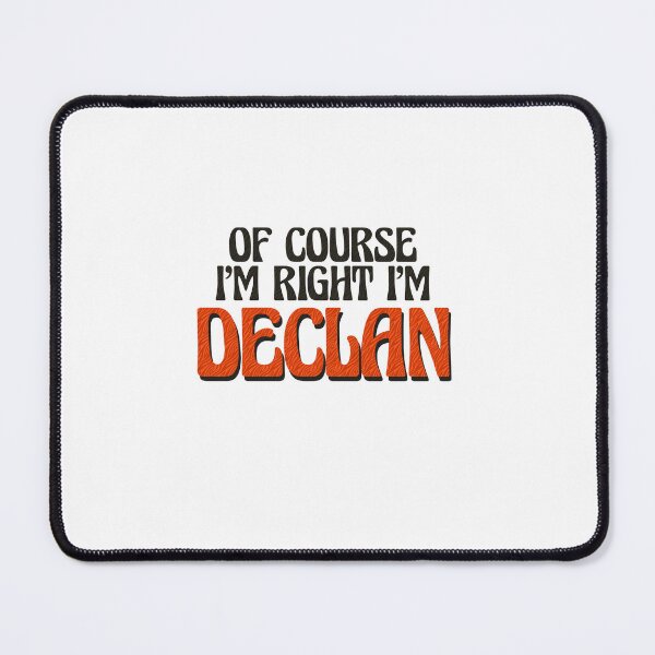 Item preview, Of Course I'm Right I'm Declan designed and sold by Watsonarts.