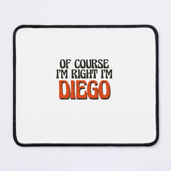 Item preview, Of Course I'm Right I'm Diego designed and sold by Watsonarts.