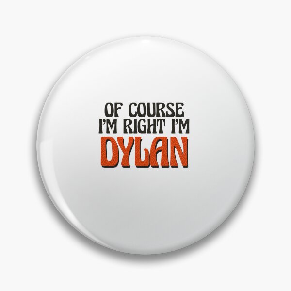 Item preview, Of Course I'm Right I'm Dylan designed and sold by Watsonarts.