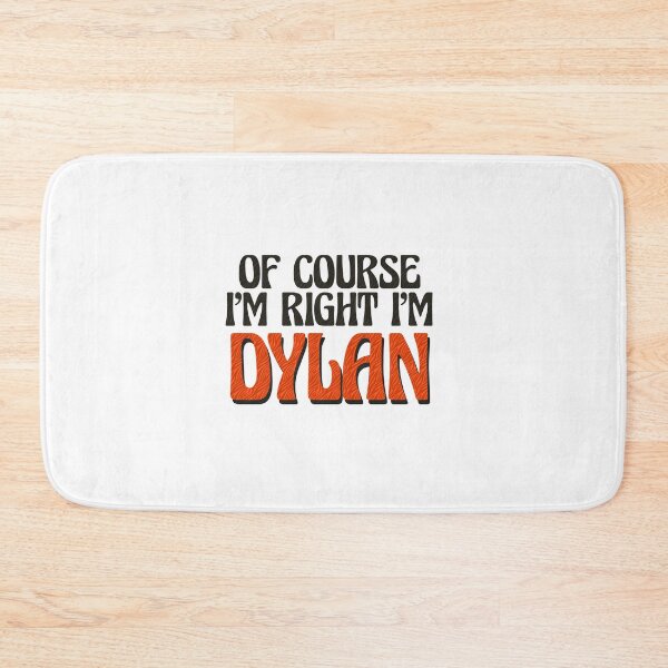 Item preview, Of Course I'm Right I'm Dylan designed and sold by Watsonarts.