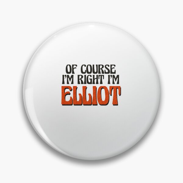 Artikelvorschau, Natürlich habe ich recht, ich bin Elliot entworfen und verkauft von Watsonarts.