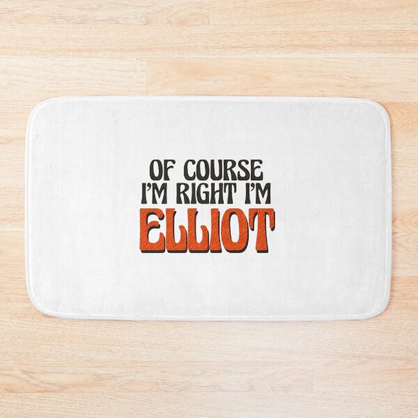 Item preview, Of Course I'm Right I'm Elliot designed and sold by Watsonarts.
