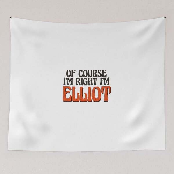 Item preview, Of Course I'm Right I'm Elliot designed and sold by Watsonarts.