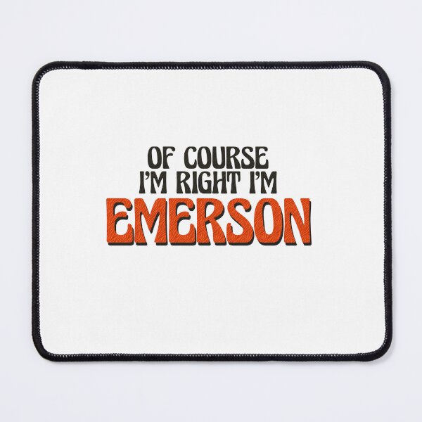 Item preview, Of Course I'm Right I'm Emerson designed and sold by Watsonarts.