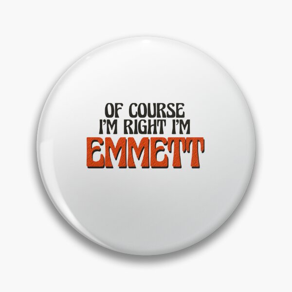 Item preview, Of Course I'm Right I'm Emmett designed and sold by Watsonarts.