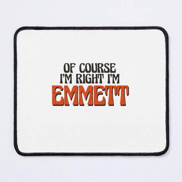 Item preview, Of Course I'm Right I'm Emmett designed and sold by Watsonarts.