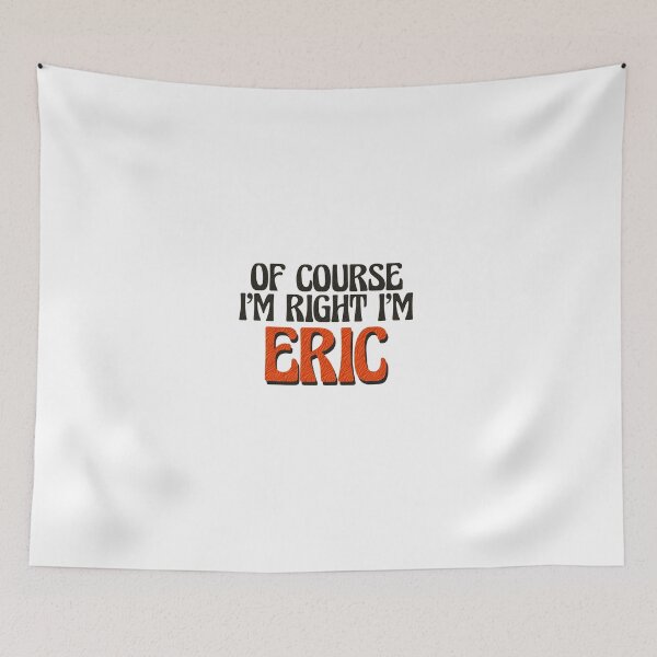 Item preview, Of Course I'm Right I'm Eric designed and sold by Watsonarts.