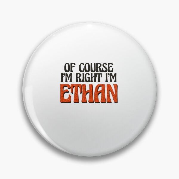 Item preview, Of Course I'm Right I'm Ethan designed and sold by Watsonarts.