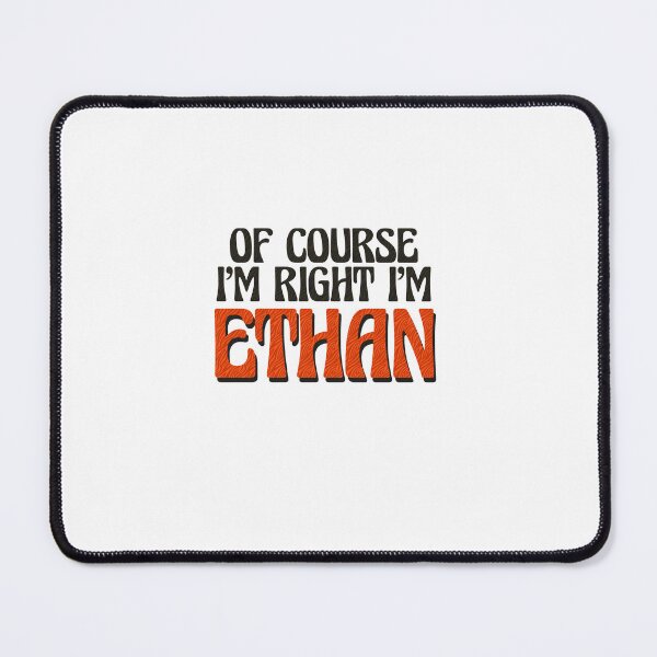Item preview, Of Course I'm Right I'm Ethan designed and sold by Watsonarts.