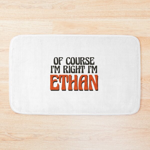 Item preview, Of Course I'm Right I'm Ethan designed and sold by Watsonarts.