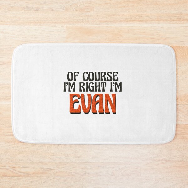 Item preview, Of Course I'm Right I'm Evan designed and sold by Watsonarts.