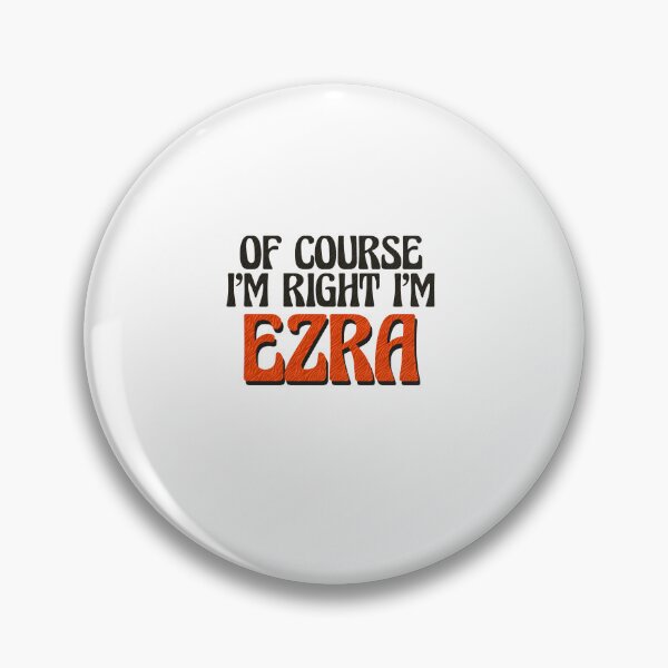 Item preview, Of Course I'm Right I'm Ezra designed and sold by Watsonarts.