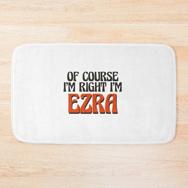 Item preview, Of Course I'm Right I'm Ezra designed and sold by Watsonarts.