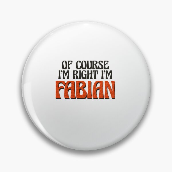 Item preview, Of Course I'm Right I'm Fabian designed and sold by Watsonarts.