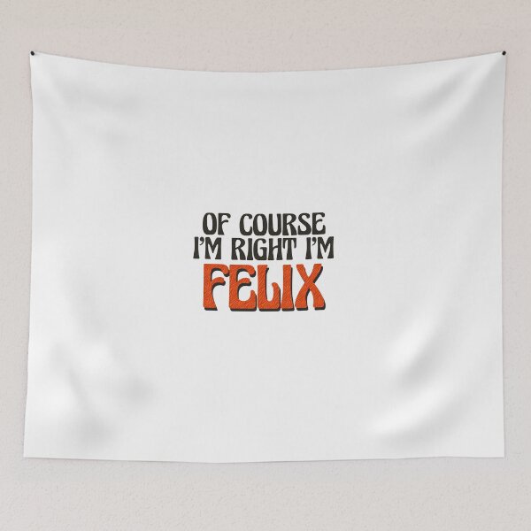 Item preview, Of Course I'm Right I'm Felix designed and sold by Watsonarts.