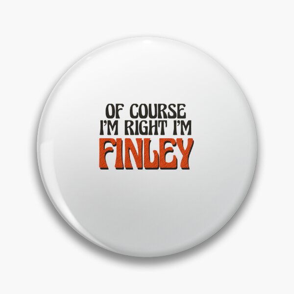 Item preview, Of Course I'm Right I'm Finley designed and sold by Watsonarts.