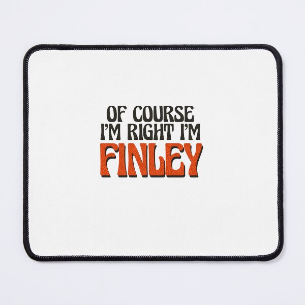Item preview, Of Course I'm Right I'm Finley designed and sold by Watsonarts.