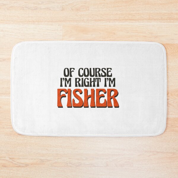 Item preview, Of Course I'm Right I'm Fisher designed and sold by Watsonarts.